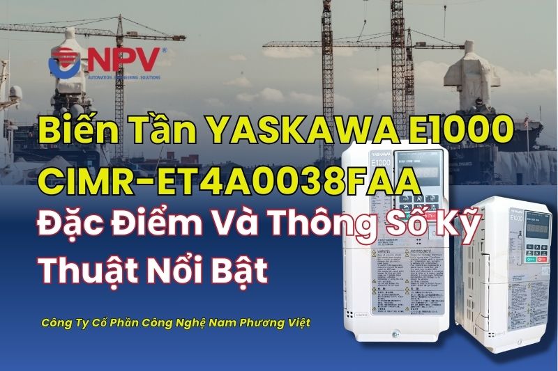 Đặc Điểm Biến Tần Yaskawa E1000 CIMR-ET4A0038FAA Và Thông Số Kỹ Thuật
