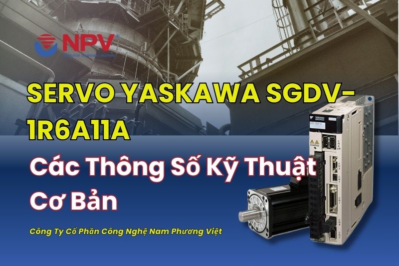 Servo Yaskawa SGDV-1R6A11A Và Các Thông Số Kỹ Thuật